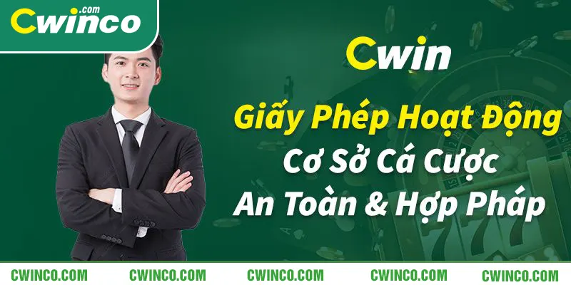 Giấy phép hoạt động Cwin - Bảo đảm uy tín